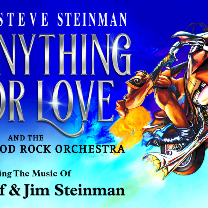 Steve Steinman’s Anything For Love – The Meat Loaf Story Featuring The Bad For Good Rock Orchestra