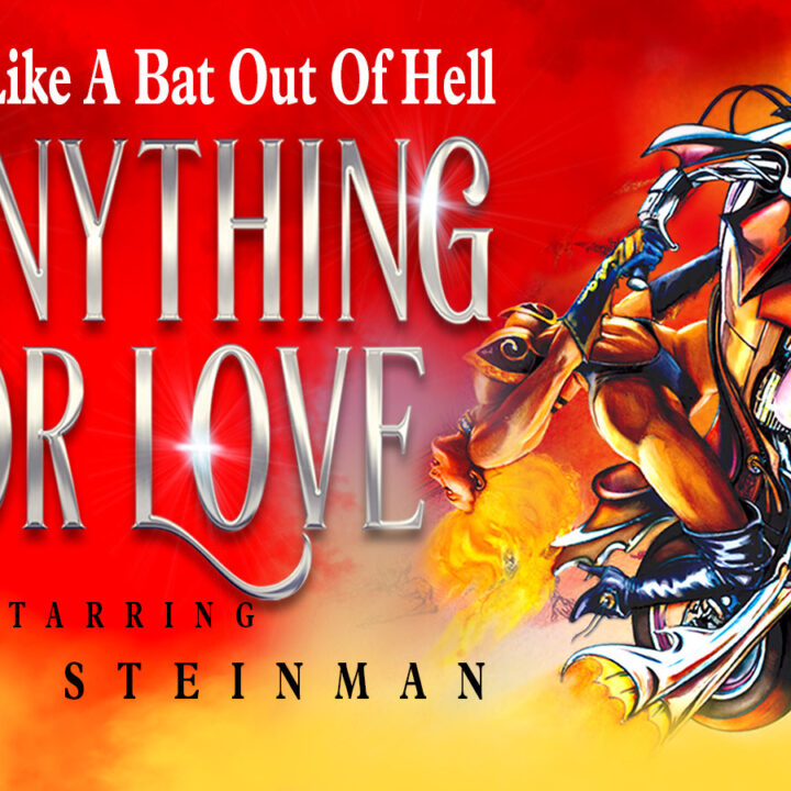 Steve Steinman’s Anything for Love – The Meat Loaf Story