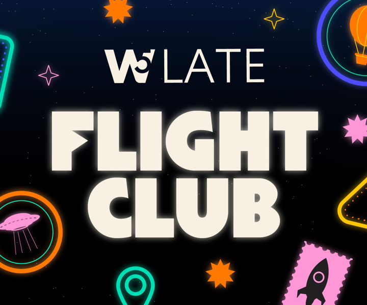 W5 Late – Flight Club